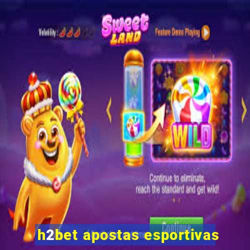 h2bet apostas esportivas